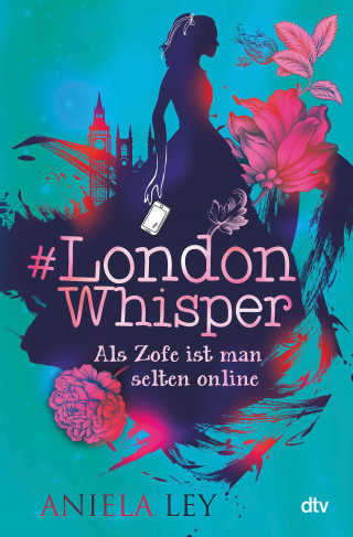 Aniela Ley: #London Whisper – Als Zofe ist man selten online