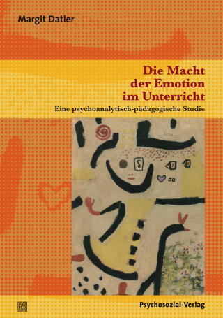 Margit Datler: Die Macht der Emotion im Unterricht