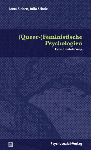 Anna Sieben, Julia Scholz: (Queer-)Feministische Psychologien