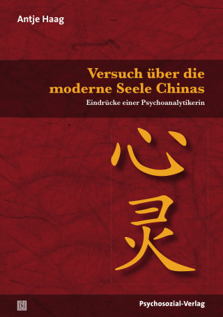 Antje Haag: Versuch über die moderne Seele Chinas