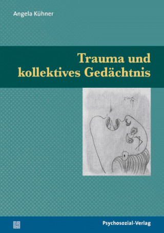 Angela Kühner: Trauma und kollektives Gedächtnis