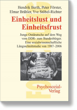 Hendrik Berth, Peter Förster, Elmar Brähler, Yve Stöbel-Richter: Einheitslust und Einheitsfrust