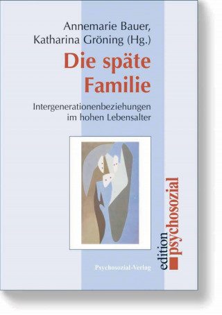 Annemarie Bauer, Katharina Gröning: Die späte Familie