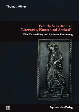 Thomas Köhler: Freuds Schriften zu Literatur, Kunst und Ästhetik