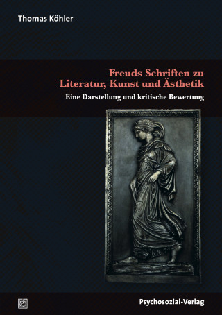 Thomas Köhler: Freuds Schriften zu Literatur, Kunst und Ästhetik