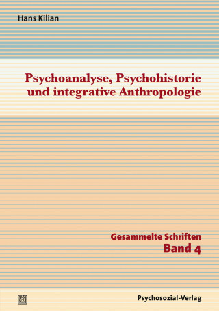 Hans Kilian: Psychoanalyse, Psychohistorie und integrative Anthropologie