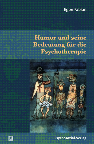 Egon Fabian: Humor und seine Bedeutung für die Psychotherapie