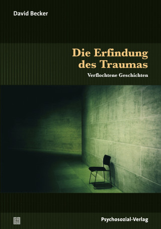 David Becker: Die Erfindung des Traumas