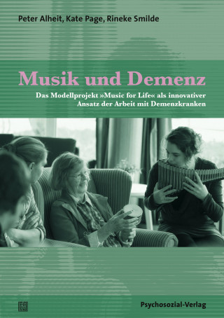 Peter Alheit, Kate Page, Rineke Smilde: Musik und Demenz
