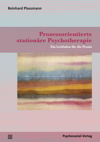 Reinhard Plassmann: Prozessorientierte stationäre Psychotherapie