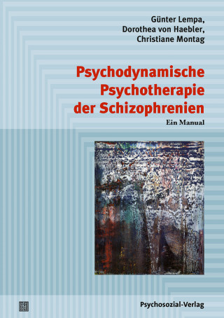 Günter Lempa, Dorothea von Haebler, Christiane Montag: Psychodynamische Psychotherapie der Schizophrenien