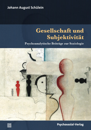 Johann August Schülein: Gesellschaft und Subjektivität