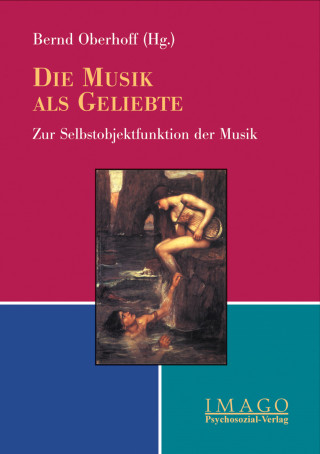 Bernd Oberhoff: Die Musik als Geliebte