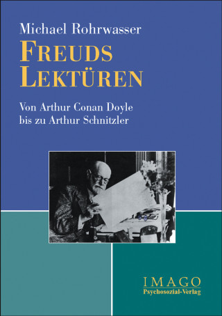 Michael Rohrwasser: Freuds Lektüren