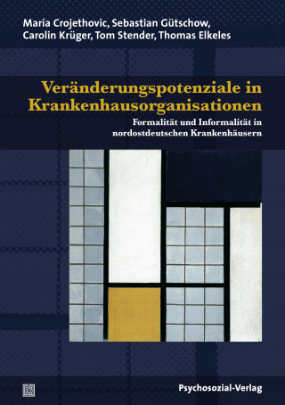 María Crojethovic, Sebastian Gütschow, Carolin Krüger, Tom Stender, Thomas Elkeles: Veränderungspotenziale in Krankenhausorganisationen