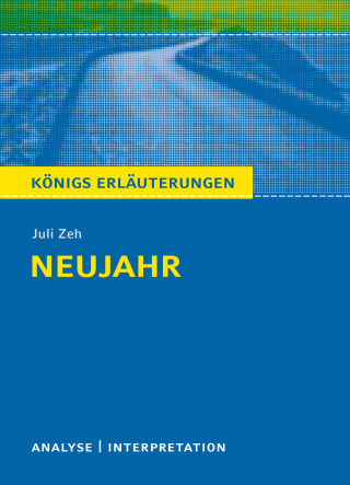 Zeh Juli: Neujahr von Juli Zeh. Königs Erläuterungen