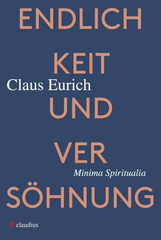 Claus Eurich: Endlichkeit und Versöhnung
