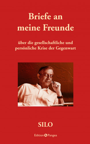 Silo: Briefe an meine Freunde über die gesellschaftliche und persönliche Krise der Gegenwart