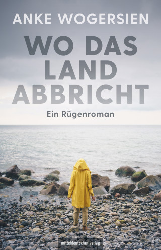 Wogersien Anke: Wo das Land abbricht