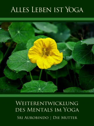 Sri Aurobindo, Die (d.i. Mira Alfassa) Mutter: Weiterentwicklung des Mentals im Yoga