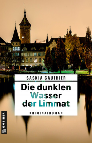 Saskia Gauthier: Die dunklen Wasser der Limmat