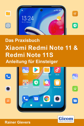 Rainer Gievers: Das Praxisbuch Xiaomi Redmi Note 11 & Redmi Note 11S - Anleitung für Einsteiger