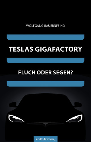 Wolfgang Bauernfeind: Teslas Gigafactory