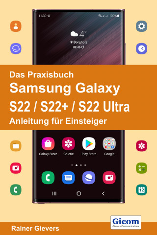Rainer Gievers: Das Praxisbuch Samsung Galaxy S22 / S22+ / S22 Ultra - Anleitung für Einsteiger