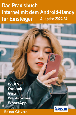 Rainer Gievers: Das Praxisbuch Internet mit dem Android-Handy - Anleitung für Einsteiger (Ausgabe 2022/23)