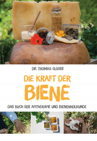 Thomas Dr. Gloger: Die Kraft der Biene
