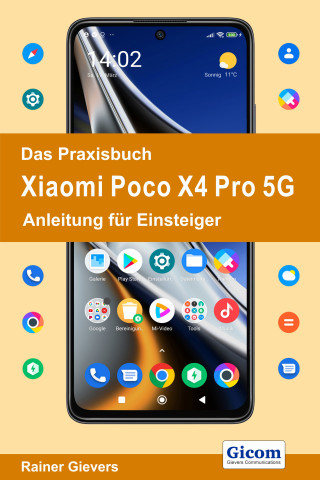 Rainer Gievers: Das Praxisbuch Xiaomi Poco X4 Pro 5G - Anleitung für Einsteiger