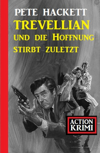 Pete Hackett: Trevellian und die Hoffnung stirbt zuletzt: Action Krimi