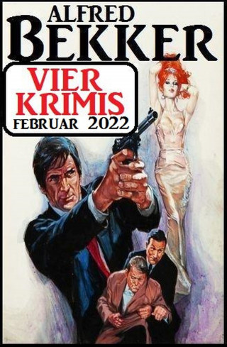 Alfred Bekker: Vier Krimis Februar 2022
