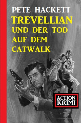 Pete Hackett: Trevellian und der Tod auf dem Catwalk: Action Krimi