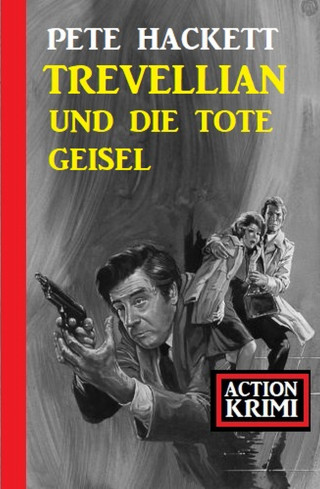 Pete Hackett: Trevellian und die tote Geisel: Action Krimi