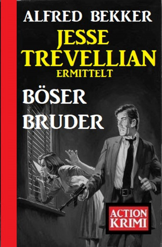 Alfred Bekker: Jesse Trevellian ermittelt Böser Bruder: Action Krimi