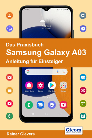 Rainer Gievers: Das Praxisbuch Samsung Galaxy A03 - Anleitung für Einsteiger