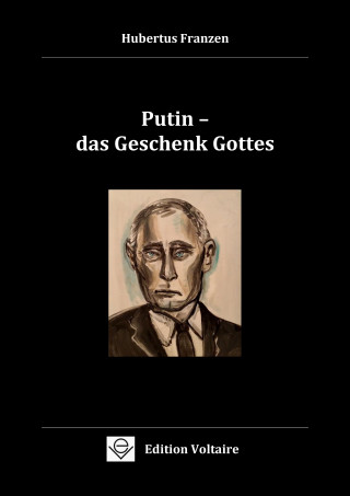 Hubertus Franzen: Putin - das Geschenk Gottes