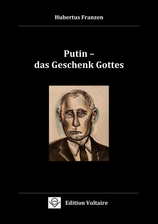 Hubertus Franzen: Putin - das Geschenk Gottes