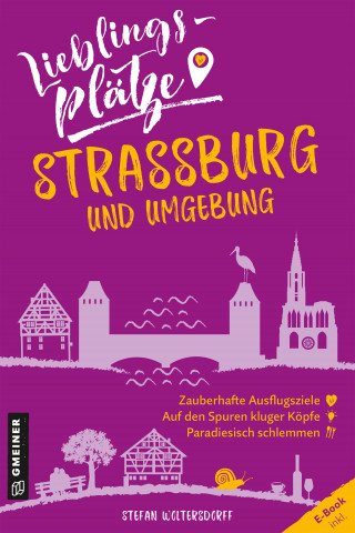 Stefan Woltersdorff: Lieblingsplätze Straßburg und Umgebung