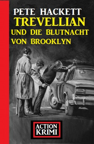 Pete Hackett: Trevellian und die Blutnacht von Brooklyn: Action Krimi