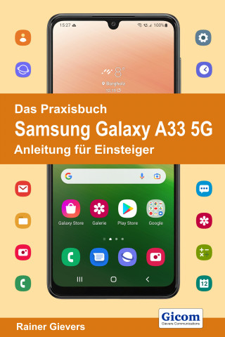 Rainer Gievers: Das Praxisbuch Samsung Galaxy A33 5G - Anleitung für Einsteiger