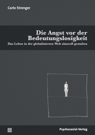 Carlo Strenger: Die Angst vor der Bedeutungslosigkeit