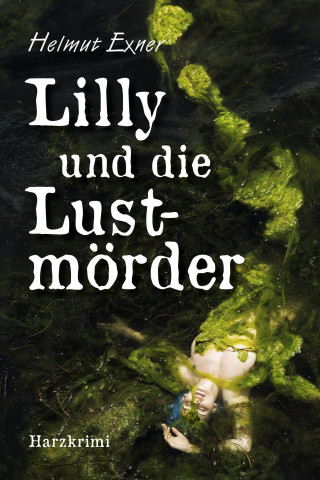 Helmut Exner: Lilly und die Lustmörder