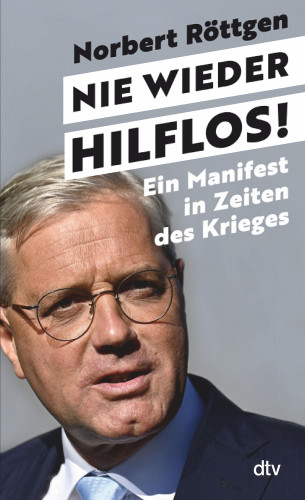 Norbert Röttgen: Nie wieder hilflos!