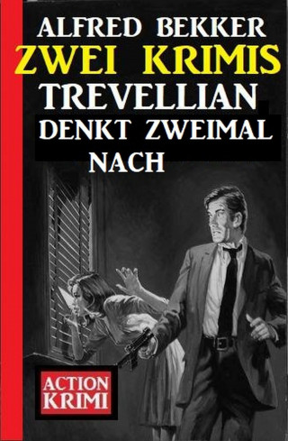Alfred Bekker: Trevellian denkt zweimal nach: Zwei Krimis