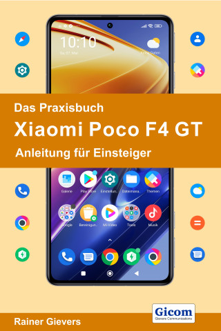 Rainer Gievers: Das Praxisbuch Xiaomi Poco F4 GT - Anleitung für Einsteiger