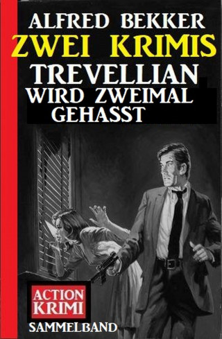Alfred Bekker: Trevellian wird zweimal gehasst: Zwei Krimis