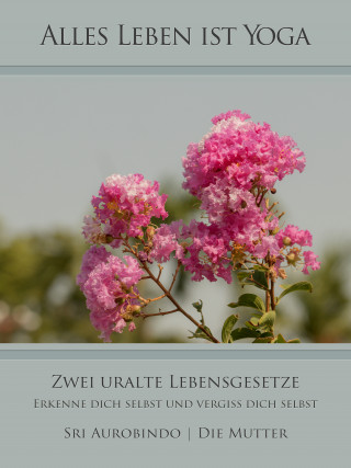 Sri Aurobindo, Die (d.i. Mira Alfassa) Mutter: Zwei uralte Lebensgesetze