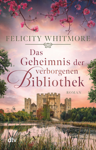 Felicity Whitmore: Das Geheimnis der verborgenen Bibliothek